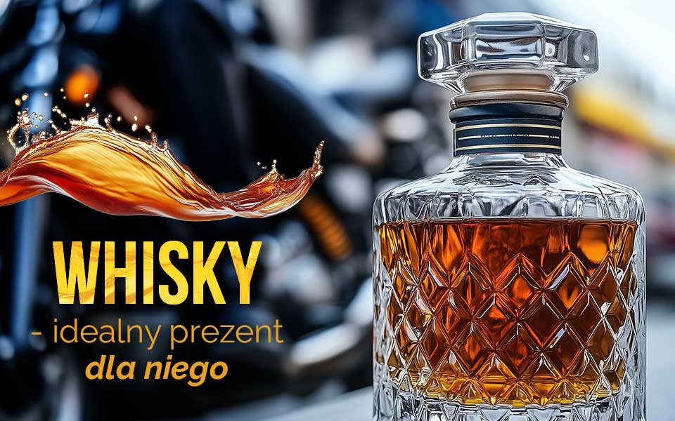 Whisky - pomysł na prezent dla niego